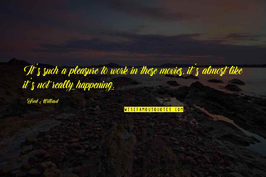 Fred Willard Quotes By Fred Willard: It's such a pleasure to work in these
