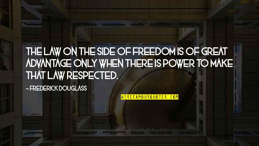 Frederick The Great Quotes By Frederick Douglass: The law on the side of freedom is