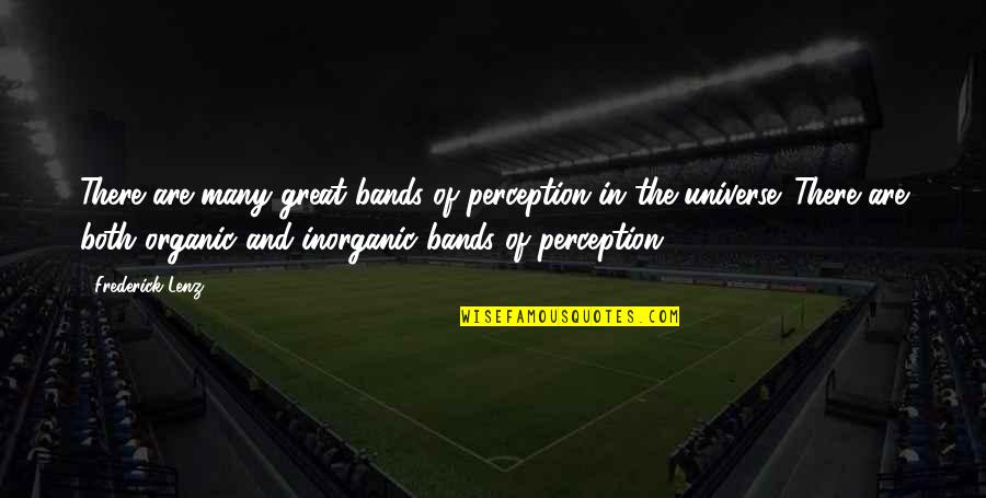 Frederick The Great Quotes By Frederick Lenz: There are many great bands of perception in