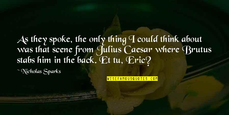 Frederiek Vanoplynes Quotes By Nicholas Sparks: As they spoke, the only thing I could