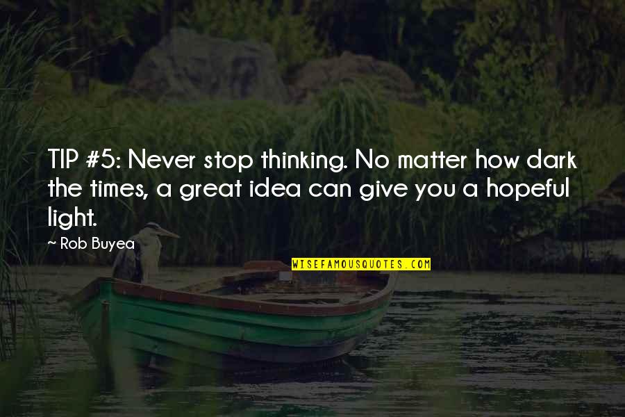 Fredriks Nursery Quotes By Rob Buyea: TIP #5: Never stop thinking. No matter how