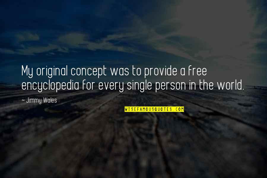 Free And Single Quotes By Jimmy Wales: My original concept was to provide a free