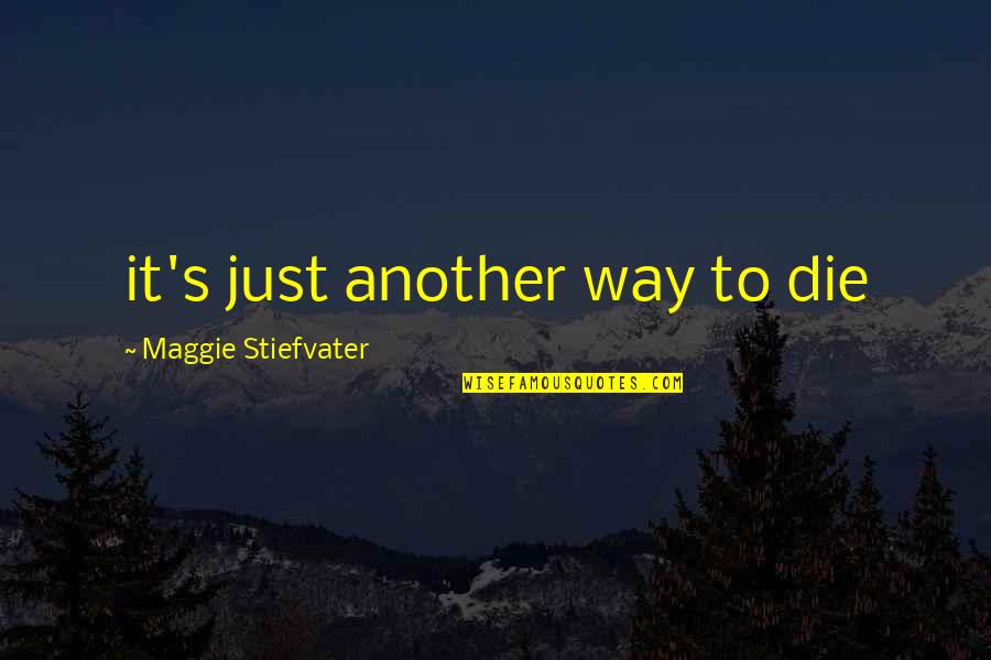 Free Apps For Writing Quotes By Maggie Stiefvater: it's just another way to die