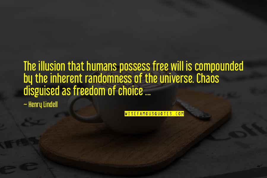 Free Choice Quotes By Henry Lindell: The illusion that humans possess free will is