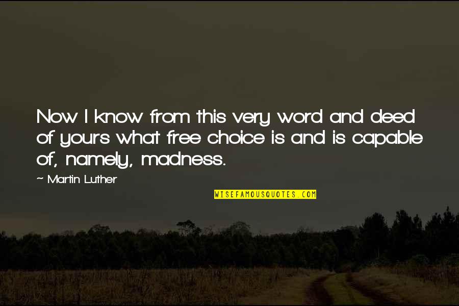 Free Choice Quotes By Martin Luther: Now I know from this very word and