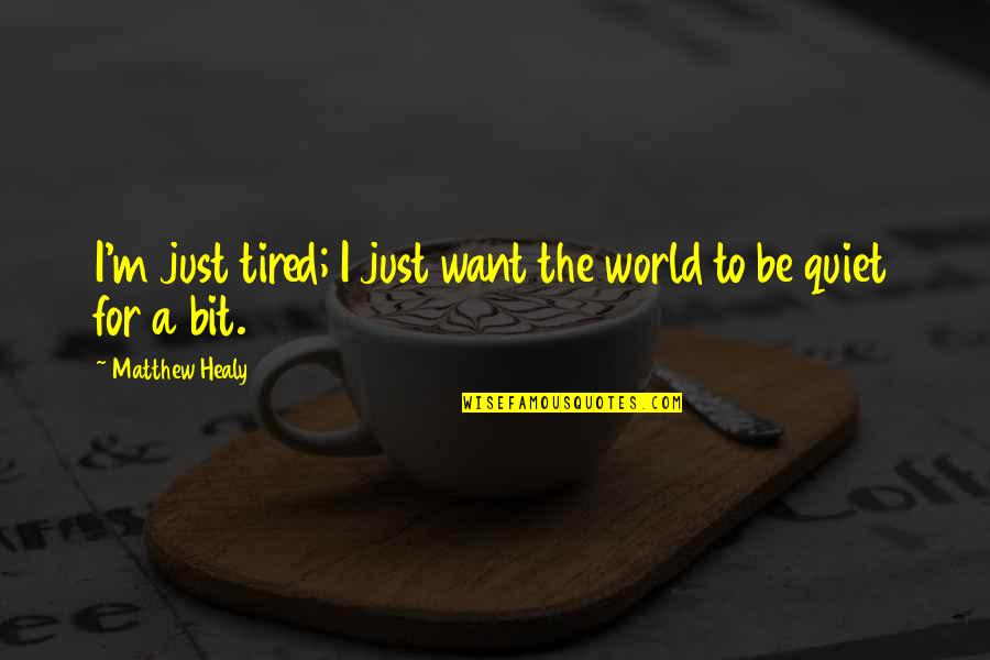 Free Clip Art For Quotes By Matthew Healy: I'm just tired; I just want the world