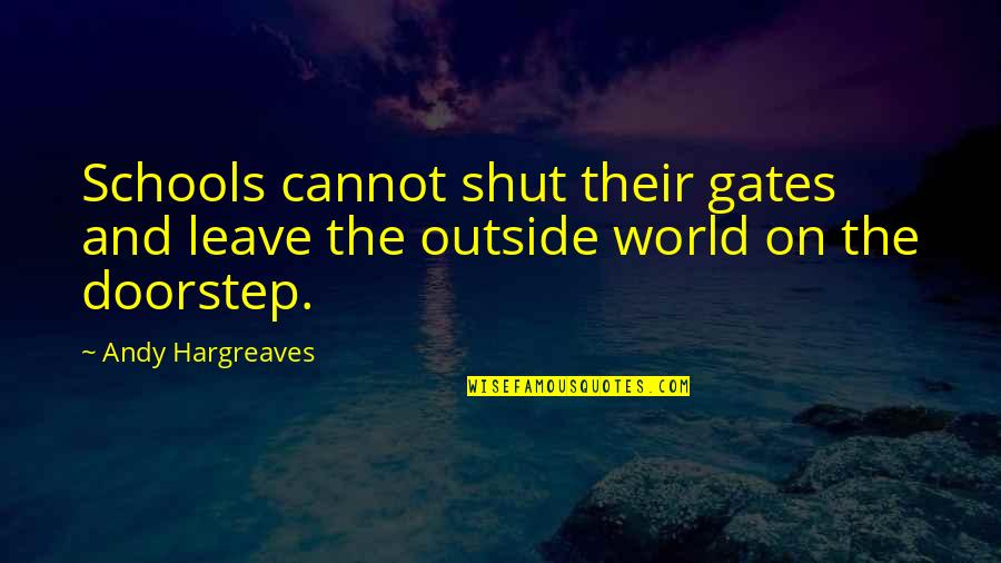 Free Crm Quotes By Andy Hargreaves: Schools cannot shut their gates and leave the