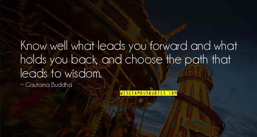 Free Crm Quotes By Gautama Buddha: Know well what leads you forward and what