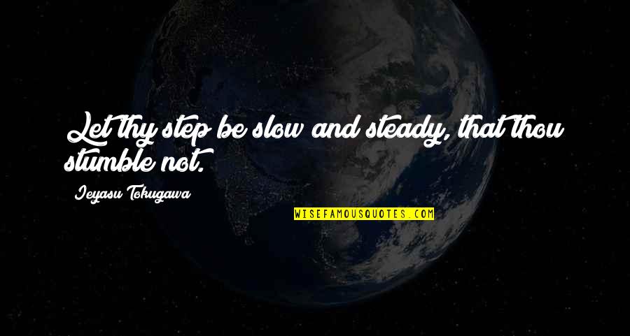 Free Download Urdu Quotes By Ieyasu Tokugawa: Let thy step be slow and steady, that