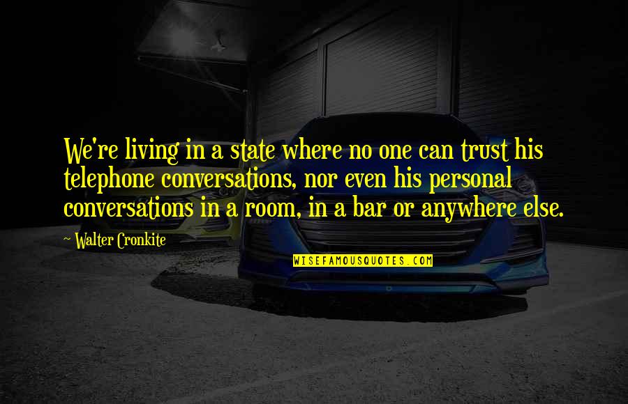 Free Download Urdu Quotes By Walter Cronkite: We're living in a state where no one