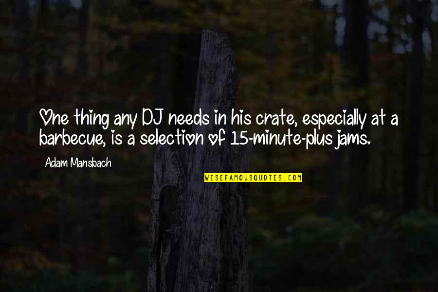 Free Falling John Quotes By Adam Mansbach: One thing any DJ needs in his crate,