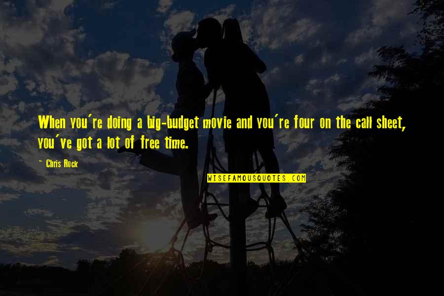 Free Four Quotes By Chris Rock: When you're doing a big-budget movie and you're