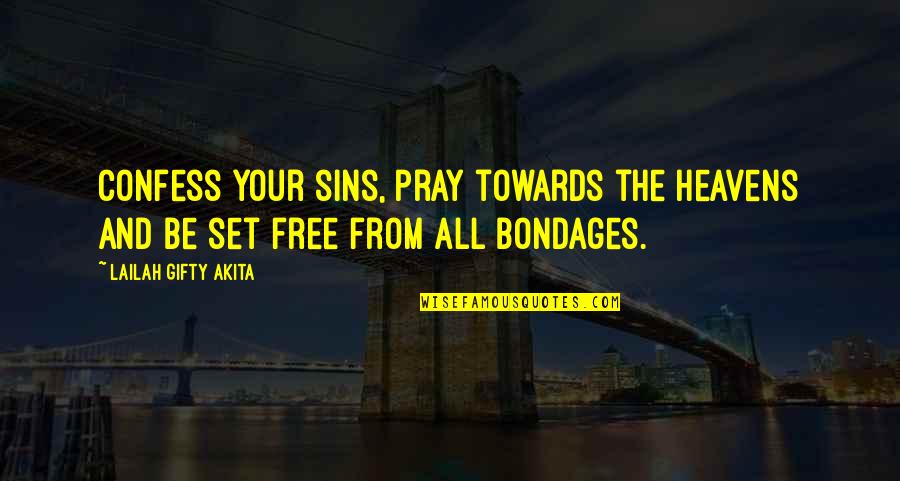 Free From All Quotes By Lailah Gifty Akita: Confess your sins, pray towards the Heavens and