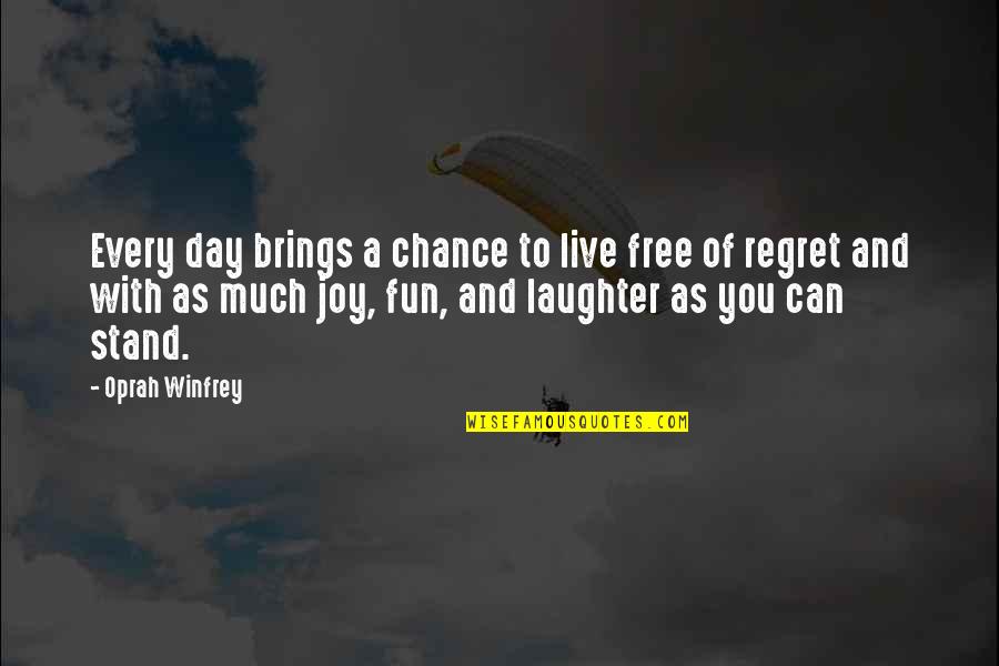 Free Fun Quotes By Oprah Winfrey: Every day brings a chance to live free