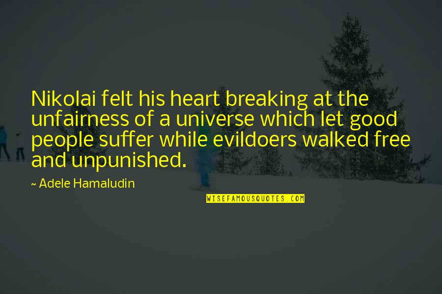 Free Heart Breaking Quotes By Adele Hamaludin: Nikolai felt his heart breaking at the unfairness