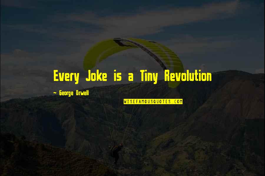 Free Plr Motivational Quotes By George Orwell: Every Joke is a Tiny Revolution