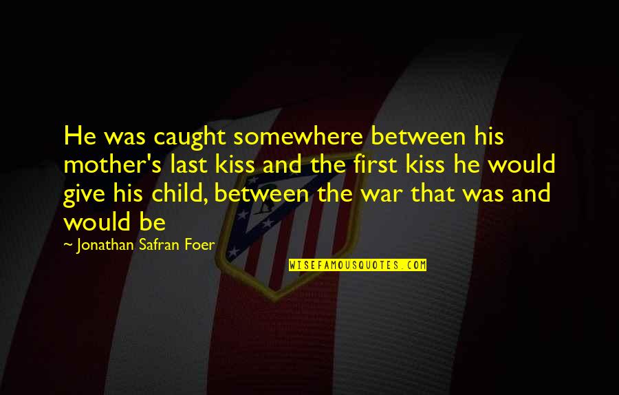 Free Streaming Market Quotes By Jonathan Safran Foer: He was caught somewhere between his mother's last