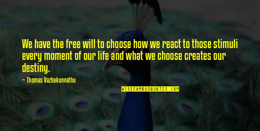 Free To Choose Quotes By Thomas Vazhakunnathu: We have the free will to choose how