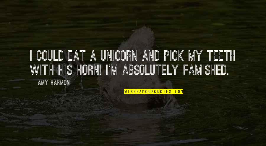 Freebies Funny Quotes By Amy Harmon: I could eat a unicorn and pick my