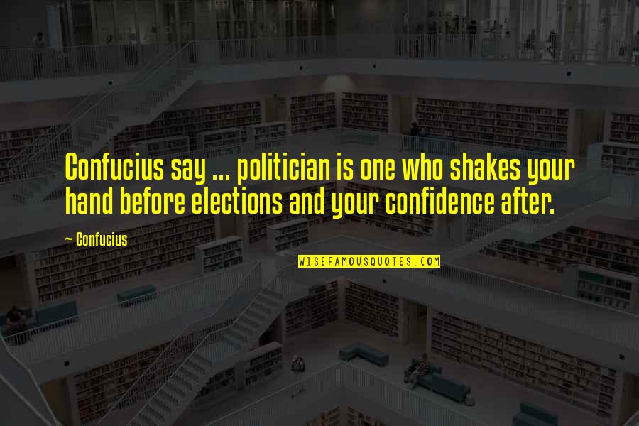 Freebies Funny Quotes By Confucius: Confucius say ... politician is one who shakes