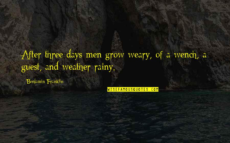 Freecell Quotes By Benjamin Franklin: After three days men grow weary, of a