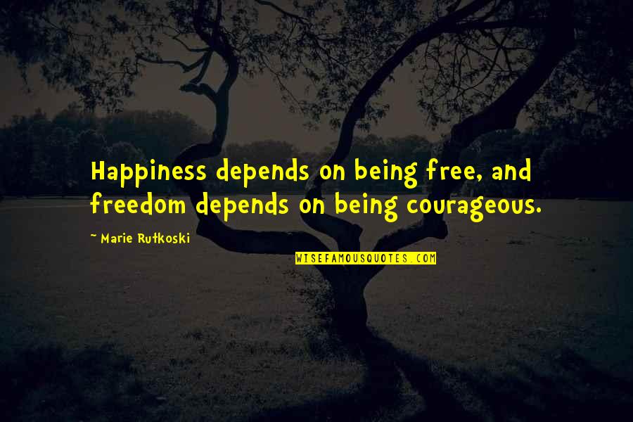 Freedom And Happiness Quotes By Marie Rutkoski: Happiness depends on being free, and freedom depends