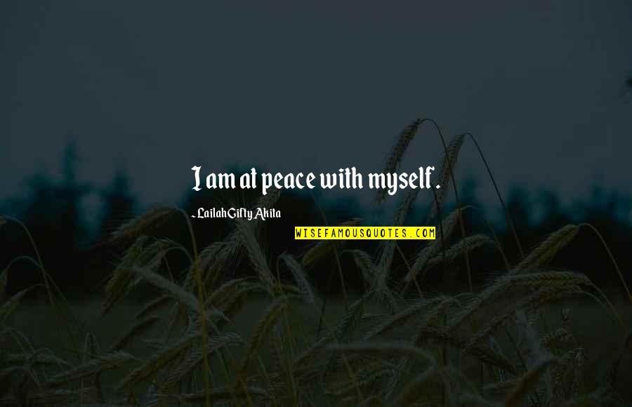 Freedom For All Quote Quotes By Lailah Gifty Akita: I am at peace with myself.