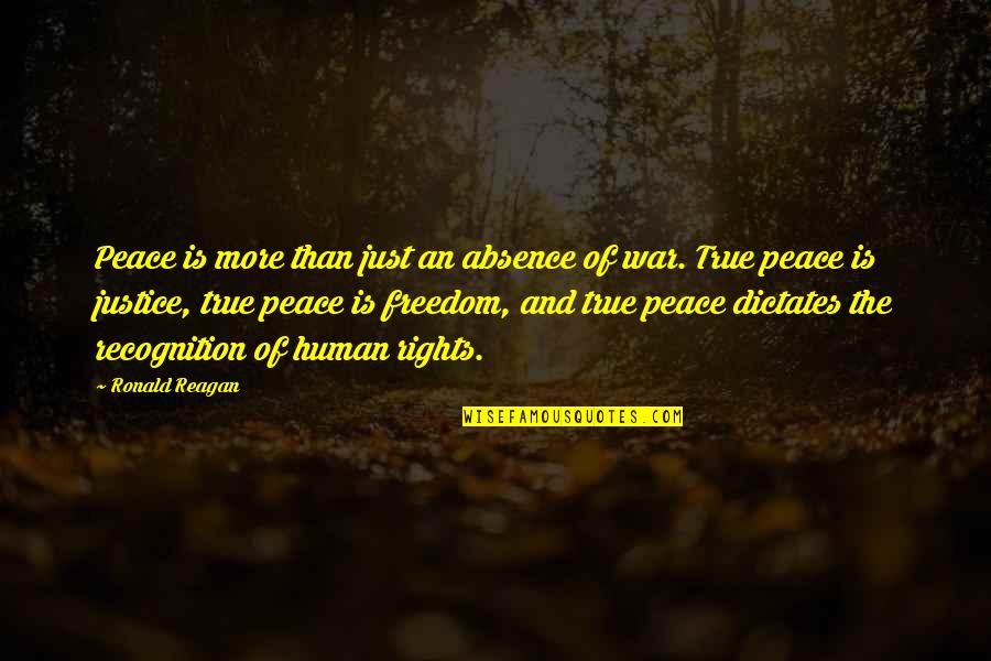 Freedom Human Rights Quotes By Ronald Reagan: Peace is more than just an absence of