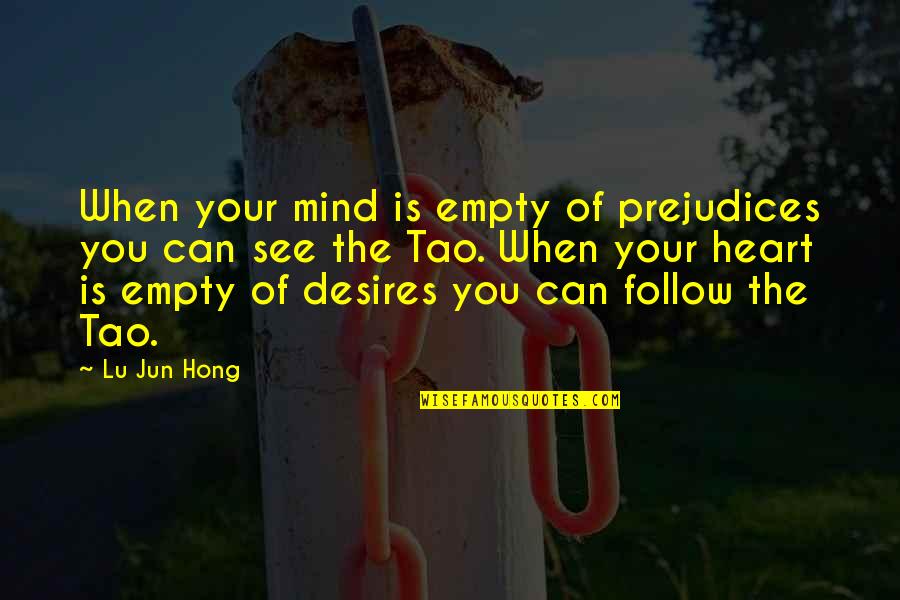 Freedom It Services Quotes By Lu Jun Hong: When your mind is empty of prejudices you