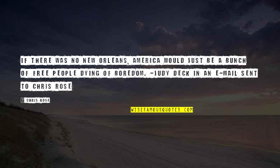 Freedom Of America Quotes By Chris Rose: If there was no New Orleans, America would