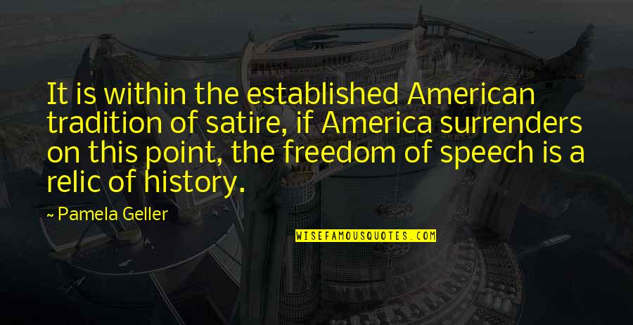 Freedom Of America Quotes By Pamela Geller: It is within the established American tradition of