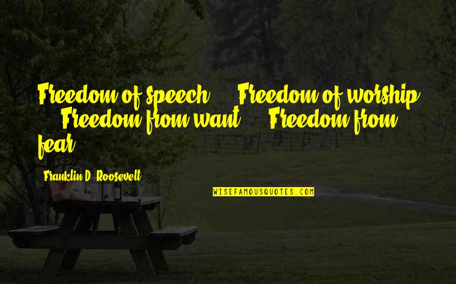 Freedom Of Fear Quotes By Franklin D. Roosevelt: Freedom of speech ... Freedom of worship ...
