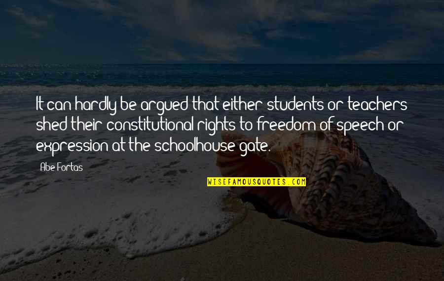 Freedom Of Speech And Expression Quotes By Abe Fortas: It can hardly be argued that either students