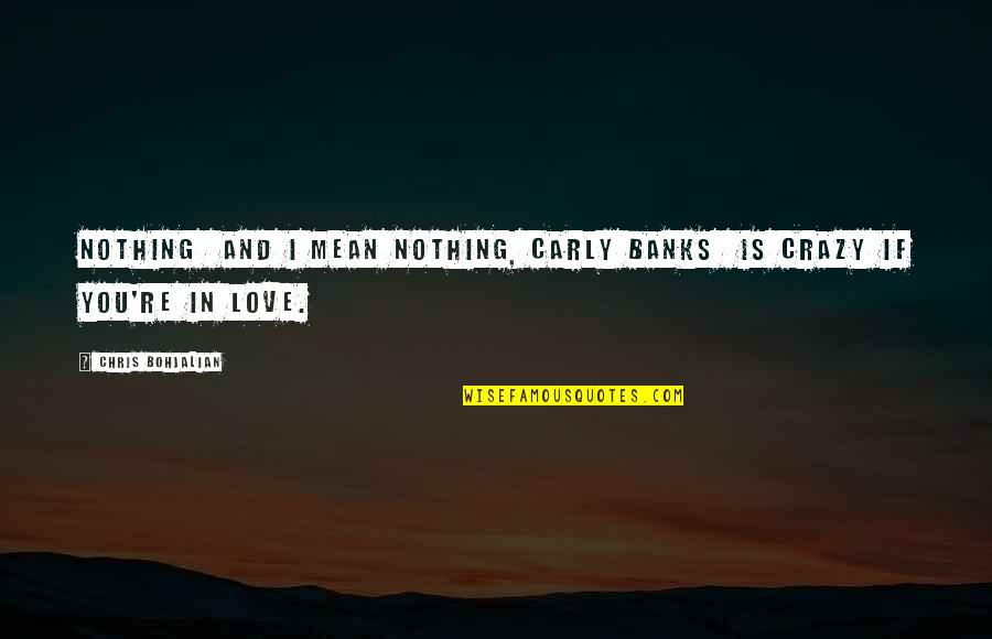 Freedom To Marry Quotes By Chris Bohjalian: Nothing and I mean nothing, Carly Banks is