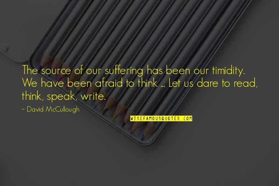 Freedom To Read Quotes By David McCullough: The source of our suffering has been our