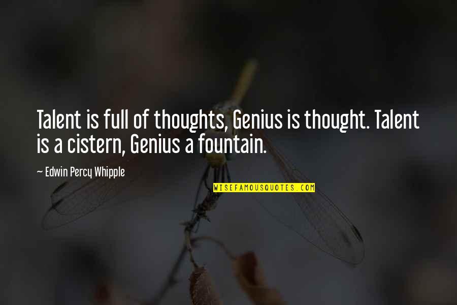 Freeform Com Activate Quotes By Edwin Percy Whipple: Talent is full of thoughts, Genius is thought.