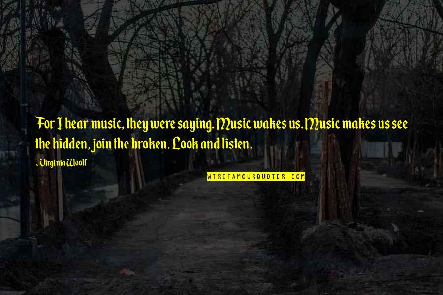 Freemarket Quotes By Virginia Woolf: For I hear music, they were saying. Music