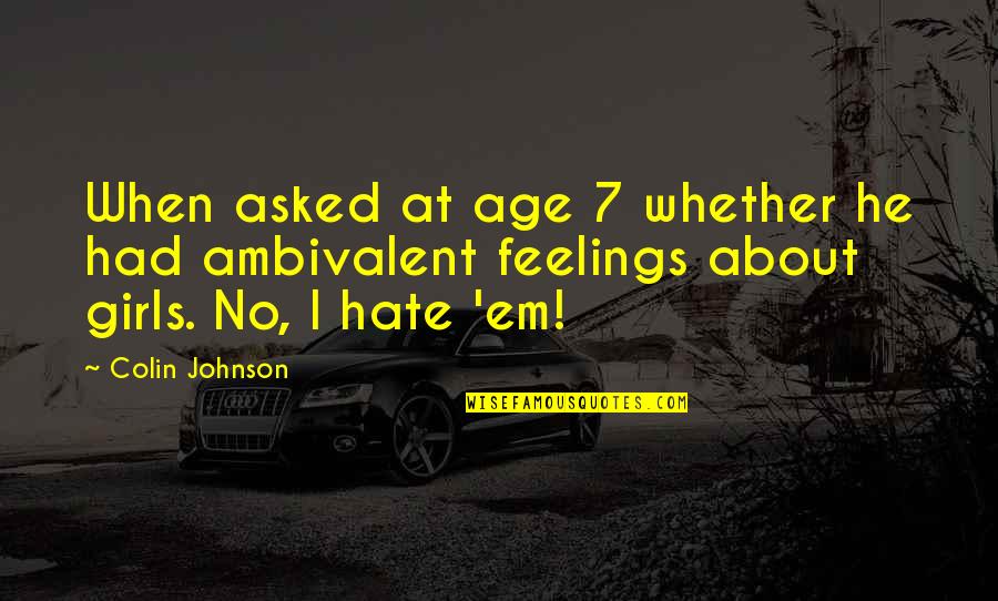 Freighted Bill Quotes By Colin Johnson: When asked at age 7 whether he had