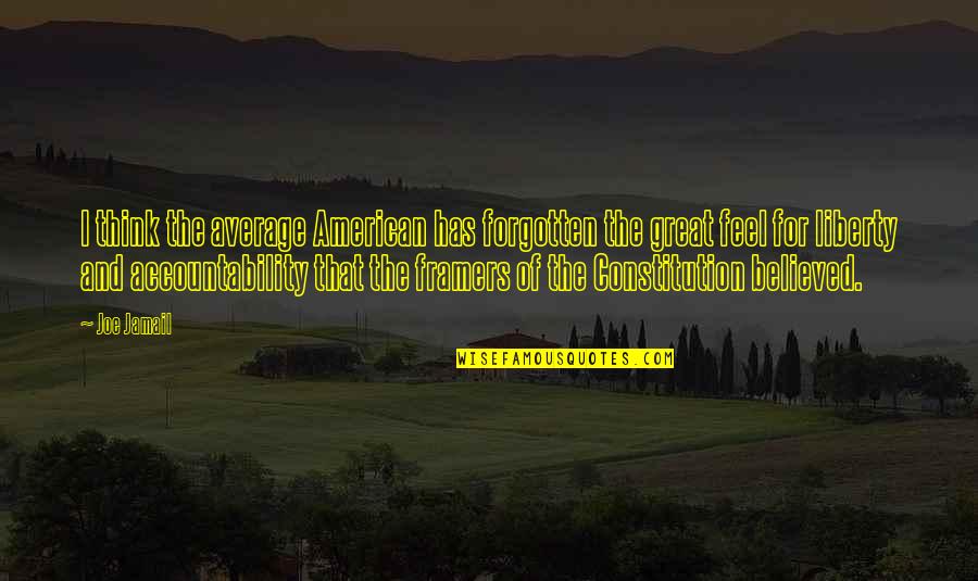 Fremdschamen Quotes By Joe Jamail: I think the average American has forgotten the