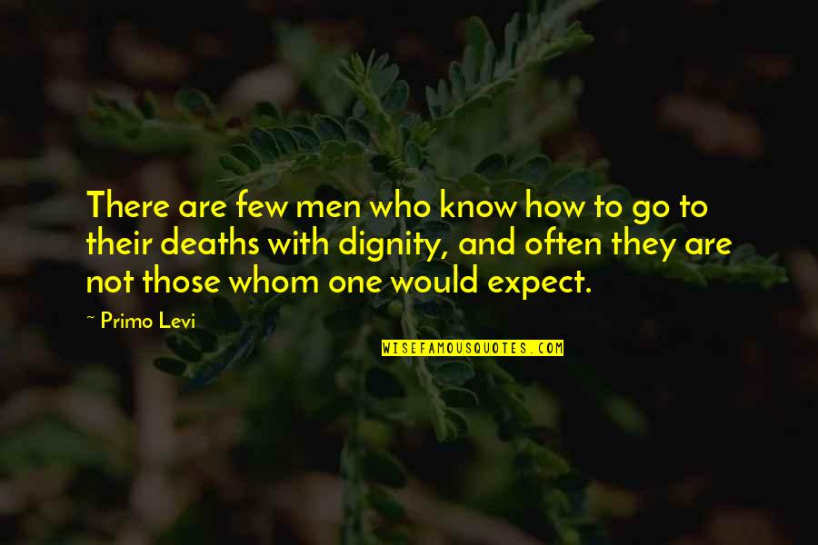 Fremtidsfullmakt Quotes By Primo Levi: There are few men who know how to