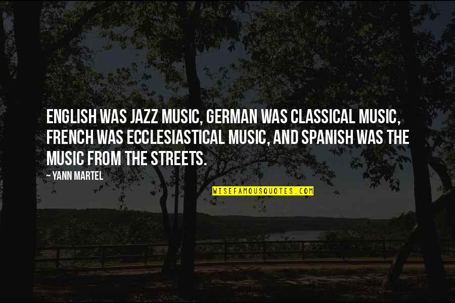 French English Quotes By Yann Martel: English was jazz music, German was classical music,