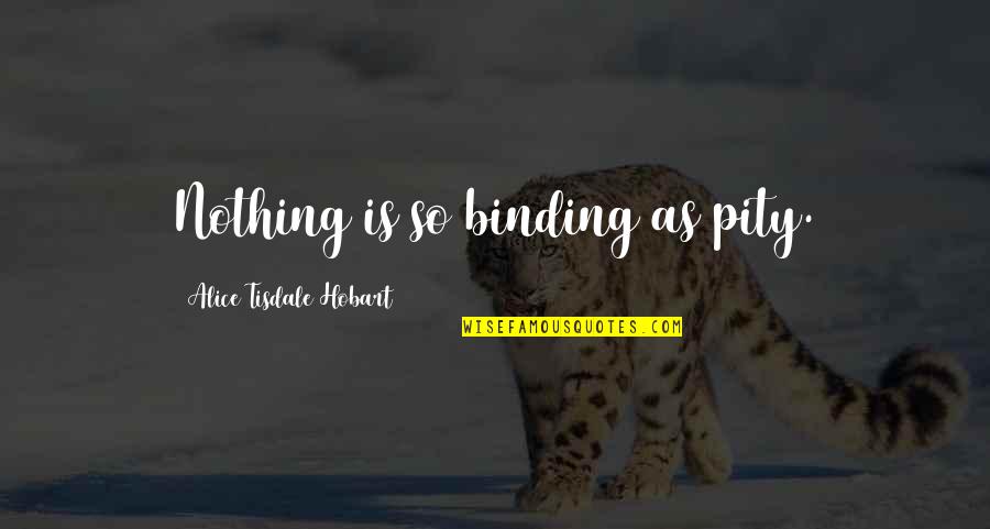 Frenetico In English Quotes By Alice Tisdale Hobart: Nothing is so binding as pity.