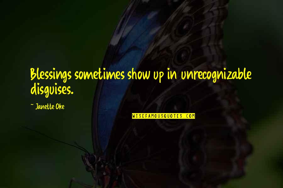 Frenos Abs Quotes By Janette Oke: Blessings sometimes show up in unrecognizable disguises.