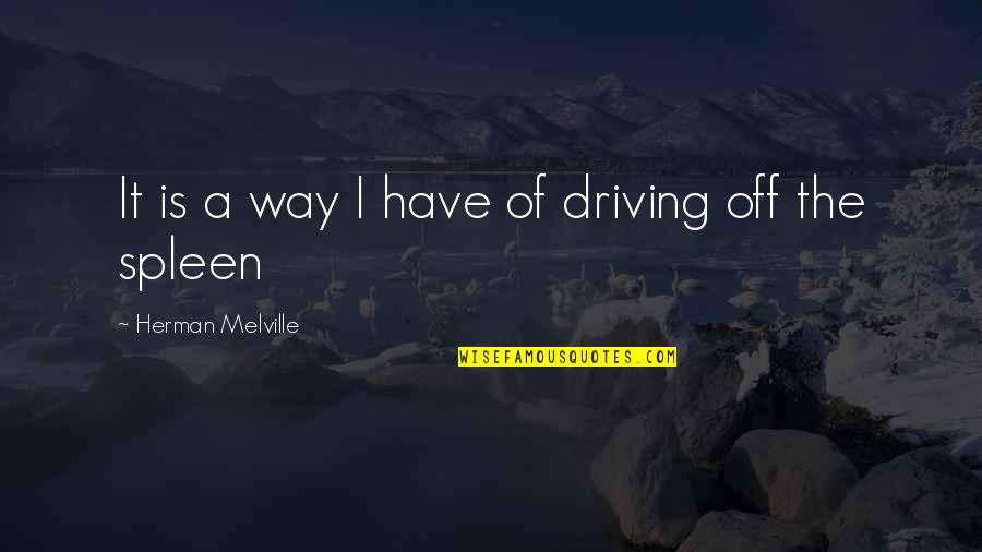 Fresh Monday Morning Quotes By Herman Melville: It is a way I have of driving