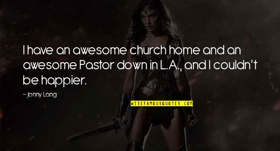 Freshening Up Brick Quotes By Jonny Lang: I have an awesome church home and an