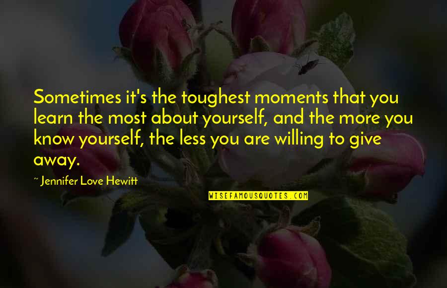 Fresneda Caridad Quotes By Jennifer Love Hewitt: Sometimes it's the toughest moments that you learn