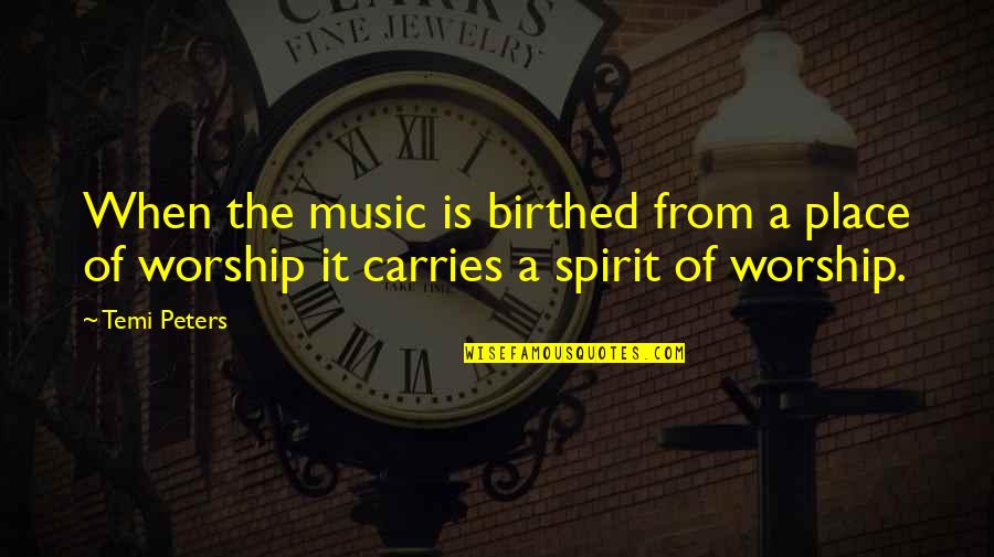 Frettable Quotes By Temi Peters: When the music is birthed from a place