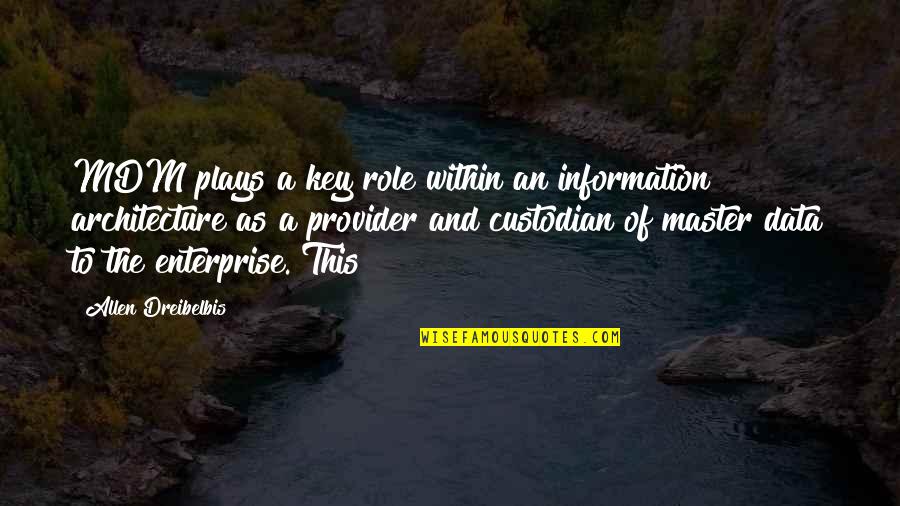 Freysmiles Quotes By Allen Dreibelbis: MDM plays a key role within an information