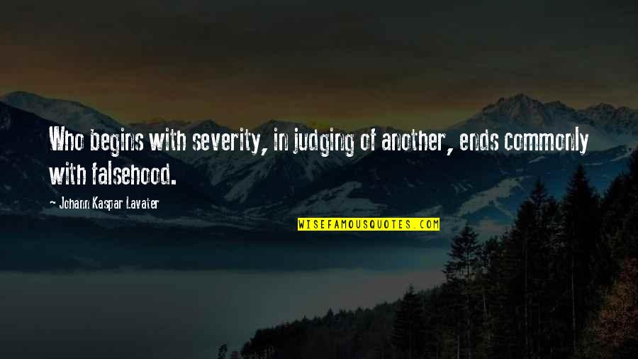 Freysmiles Quotes By Johann Kaspar Lavater: Who begins with severity, in judging of another,