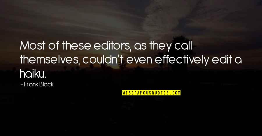 Frictions Quotes By Frank Black: Most of these editors, as they call themselves,